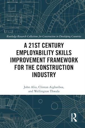 21st Century Employability Skills Improvement Framework for the Construction Industry