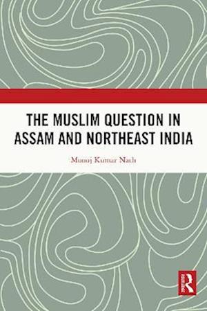 Muslim Question in Assam and Northeast India