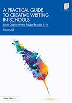 A Practical Guide to Creative Writing in Schools