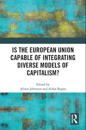 Is the European Union Capable of Integrating Diverse Models of Capitalism?