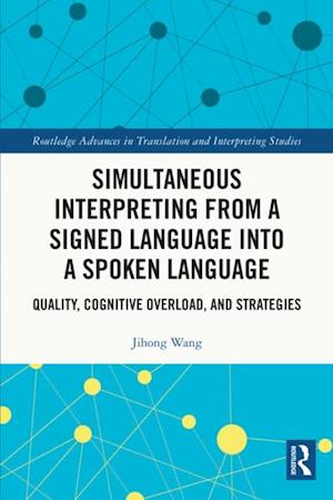 Simultaneous Interpreting from a Signed Language into a Spoken Language