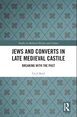 Jews and Converts in Late Medieval Castile