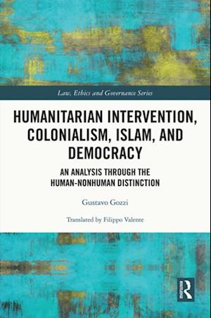 Humanitarian Intervention, Colonialism, Islam and Democracy