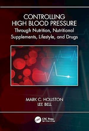 Controlling High Blood Pressure through Nutrition, Supplements, Lifestyle and Drugs