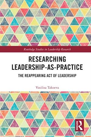 Researching Leadership-As-Practice