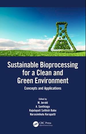 Sustainable Bioprocessing for a Clean and Green Environment