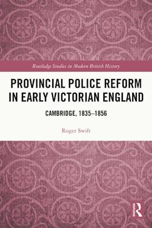 Provincial Police Reform in Early Victorian England