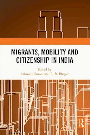 Migrants, Mobility and Citizenship in India