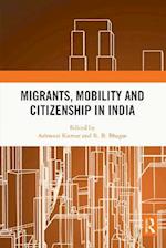 Migrants, Mobility and Citizenship in India