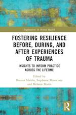 Fostering Resilience Before, During, and After Experiences of Trauma