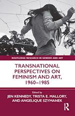 Transnational Perspectives on Feminism and Art, 1960-1985