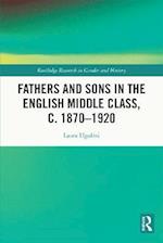 Fathers and Sons in the English Middle Class, c. 1870-1920