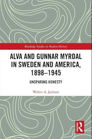 Alva and Gunnar Myrdal in Sweden and America, 1898–1945