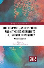 Hispanic-Anglosphere from the Eighteenth to the Twentieth Century