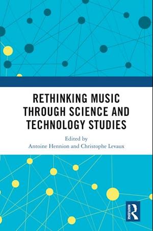 Rethinking Music through Science and Technology Studies