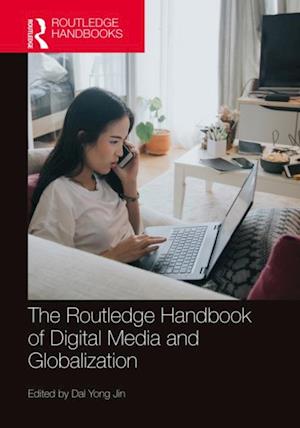 Routledge Handbook of Digital Media and Globalization