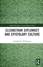 Elizabethan Diplomacy and Epistolary Culture