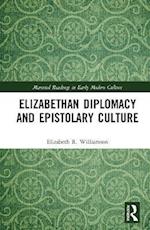 Elizabethan Diplomacy and Epistolary Culture