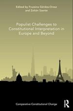 Populist Challenges to Constitutional Interpretation in Europe and Beyond