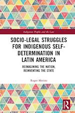 Socio-Legal Struggles for Indigenous Self-Determination in Latin America