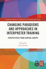 Changing Paradigms and Approaches in Interpreter Training