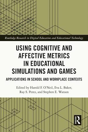 Using Cognitive and Affective Metrics in Educational Simulations and Games