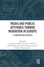 Media and Public Attitudes Toward Migration in Europe