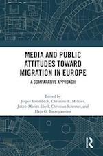 Media and Public Attitudes Toward Migration in Europe