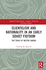 Clientelism and Nationality in an Early Soviet Fiefdom