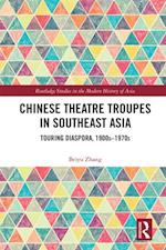 Chinese Theatre Troupes in Southeast Asia