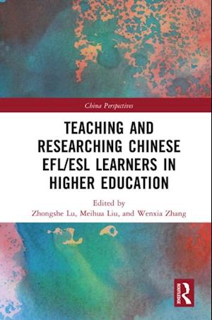 Teaching and Researching Chinese EFL/ESL Learners in Higher Education