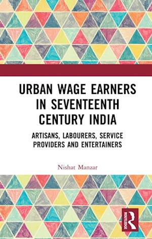 Urban Wage Earners in Seventeenth Century India