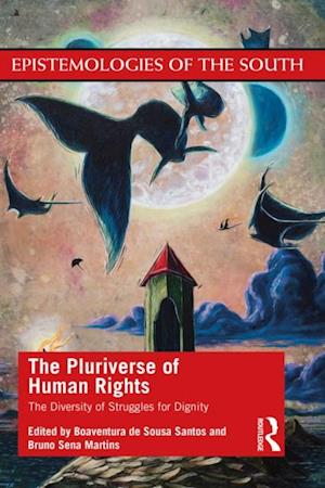 Pluriverse of Human Rights: The Diversity of Struggles for Dignity