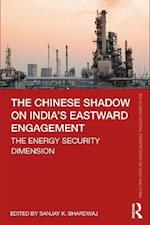 Chinese Shadow on India's Eastward Engagement
