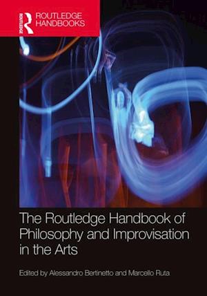 Routledge Handbook of Philosophy and Improvisation in the Arts