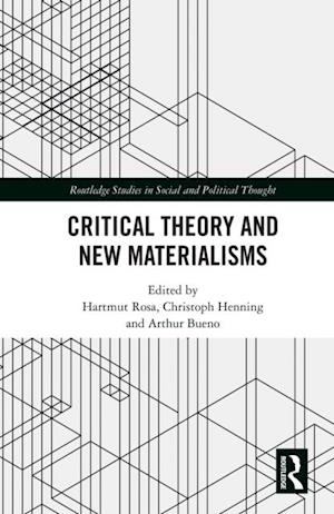 Critical Theory and New Materialisms