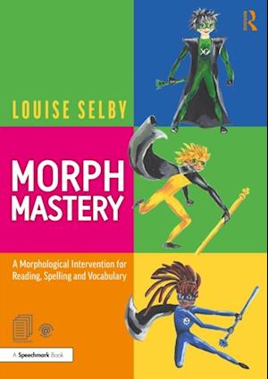 Morph Mastery: A Morphological Intervention for Reading, Spelling and Vocabulary