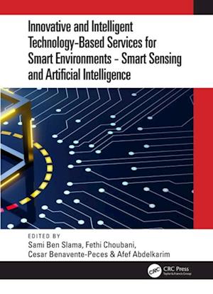 Innovative and Intelligent Technology-Based Services For Smart Environments - Smart Sensing and Artificial Intelligence