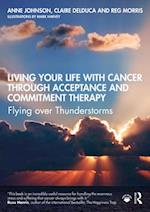 Living Your Life with Cancer through Acceptance and Commitment Therapy