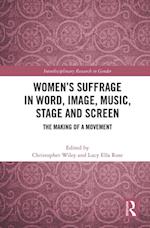 Women's Suffrage in Word, Image, Music, Stage and Screen