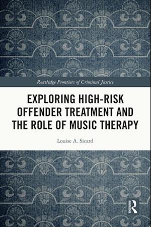 Exploring High-risk Offender Treatment and the Role of Music Therapy