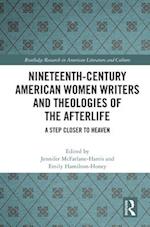 Nineteenth-Century American Women Writers and Theologies of the Afterlife