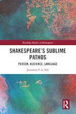 Shakespeare''s Sublime Pathos