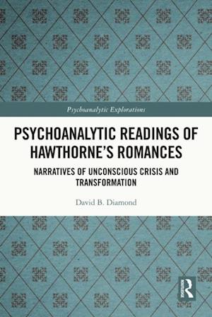 Psychoanalytic Readings of Hawthorne's Romances