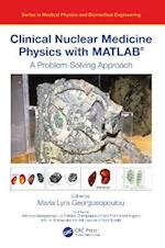 Clinical Nuclear Medicine Physics with MATLAB(R)