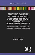 Studying Complex Interactions and Outcomes Through Qualitative Comparative Analysis