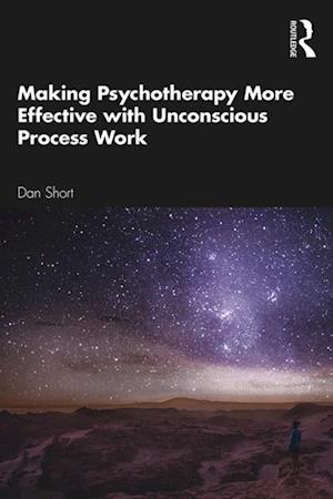 Making Psychotherapy More Effective with Unconscious Process Work