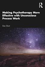 Making Psychotherapy More Effective with Unconscious Process Work