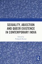 Sexuality, Abjection and Queer Existence in Contemporary India