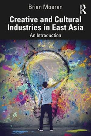 Creative and Cultural Industries in East Asia